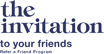 the
		invitation to your friends Refer a Friend Program