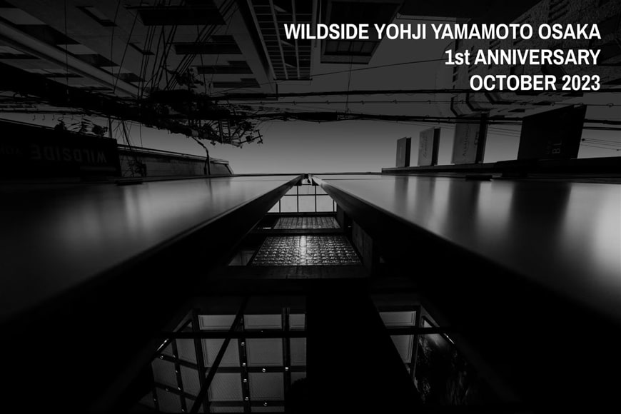 WILDSIDE YOHJI YAMAMOTO OSAKA
オープン1 周年記念